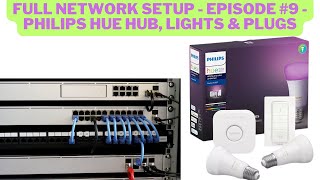 Full Network Setup - Episode #9 - Philips Hue Hub, Lights \u0026 Plugs