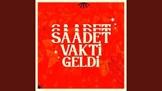 Saadet Vakti Geldi