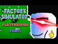 FACTORY SIMULATOR PLAYTHROUGH