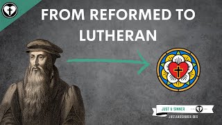 From Reformed to Lutheran (Five Solas Talks)
