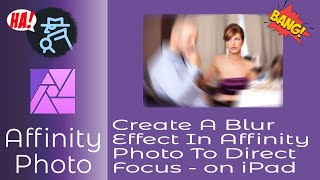 Create A Radial Blur Effect In Affinity Photo On The iPad To Emphasize A Focal Point