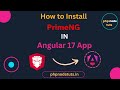 🤔How to install PrimeNG in Angular 17 | Getting started with PrimeNG|PrimeNG Installation in Angular