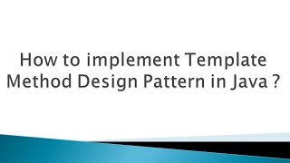 How to implement Template Method Design Pattern in Java ?