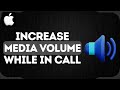 How to Increase Media Volume While in Call & Boost Audio Instantly