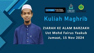 KITAB ZIARAH KE ALAM BARZAKH | USTAZ MOHD FAIRUS BIN YAAKUB | KULIAH MAGHRIB 15/11/2024