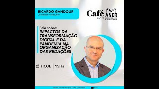 Café com Aner - Impactos da transformação digital e da pandemia na organização das redações