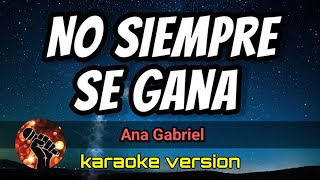 No Siempre se Gana  - Ana Gabriel (karaoke version)