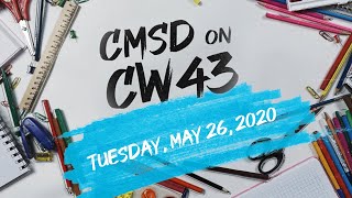 CMSD on CW43 - Tuesday, May 26, 2020