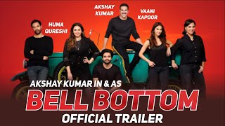Bell Bottom Trailer Akshay Kumar Bell Bottom Movie Trailer 2020 Bell Bottom Official Trailer 2021