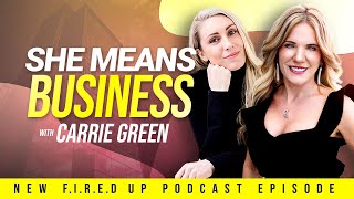 She Means Business: Turning Ideas into Reality and Become a Successful Entrepreneur w/ Carrie Green