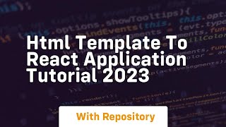 Html template to react application tutorial 2023