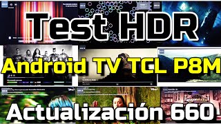 TCL P8M actualización 660 AndroidTV Reseña HDR10 HDR10+ Prueba hdr tcl p8m firmware 660 test hdr p8m