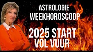 ASTROLOGIE WEEKHOROSCOOP 4-11 JANUARI 2025:  2025 START VOL VUUR DOOR ASTROLOOG IRMA VAN DER WIJK