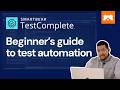 Complete beginner’s guide to test automation |  TestComplete