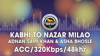 Kabhi To Nazar Milao - Adnan Sami Khan & Asha Bhosle