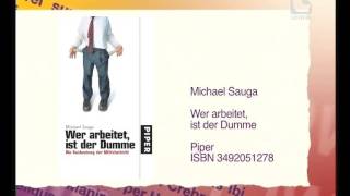 Buchtipp: WER ARBEITET, IST DER DUMME von Michael Sauga