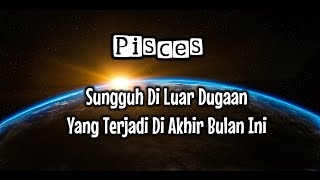 Pisces😲Sungguh Di Luar Dugaan Yang Terjadi Di Akhir Bulan Ini🎁💃