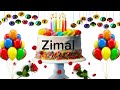 Zimal happy birthday songs/zimal happy birthday/Zimal birthday status