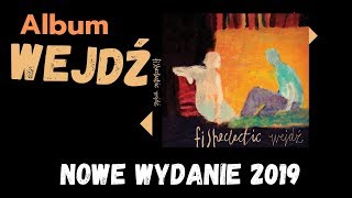 FISHECLECTIC Wejdz (wydanie 2019)