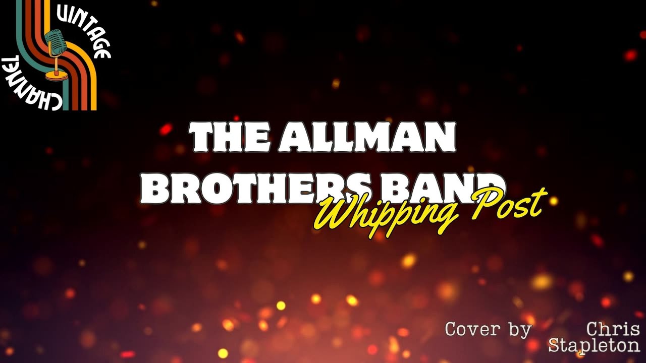 Whipping Post The Allman Brothers Band Lyrics Video Cover Version