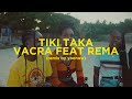 vacra tiki taka ft rema remix