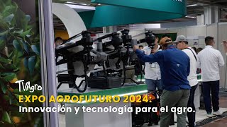 Expo agrofuturo 2024: Innovación y Tecnología para el Agro - TvAgro por Juan Gonzalo Angel