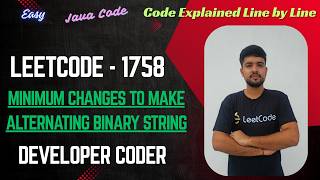 Minimum Changes To Make Alternating Binary String | LeetCode 1758 | Java Code | Developer Coder