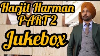 Best of Harjit Harman PART 2 |Jukebox music Harjit Harman all hit songs #HarjitHarman #jukebox