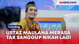 Merasa Tak Sanggup Nikah Lagi, Cara Ustaz Maulana Menahan Diri: Puasa Tiap Hari