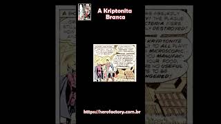 A Kriptonita Branca