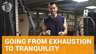 Going From Exhaustion to Tranquility