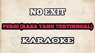 (KARAOKE) No Exit - Pergi | HQ Audio