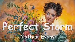 Nathan Evans – Perfect Storm (Lyrics) 💗♫