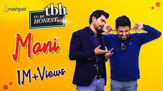 Mani | To be Honest | Complete Episode | Nashpati Prime