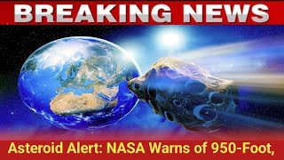 Asteroid Alert: NASA Warns of 950-Foot, Stadium-Sized Asteroid. news today 2024.