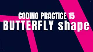 Butterfly | Coding Practice 15 | CCBP | NxtWave CCBP 4.0 telugu | Python Programming | Python coding