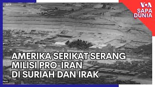 Sapa Dunia: Amerika Serikat Serang Milisi Pro-Iran di Suriah dan Irak