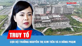Ban hành cáo trạng truy tố cựu Bộ trưởng Bộ Y tế Nguyễn Thị Kim Tiến và 9 đồng phạm
