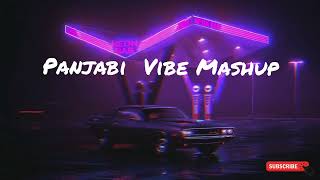 Punjabi vibe mashup|NEW PUNJABI MASHUP #punjabi song chill vibe mashup panjabi songs #panjabisong
