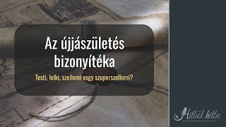 Az újjászületés bizonyítéka | Sánta János