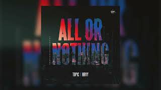 Topic & HRVY - All Or Nothing