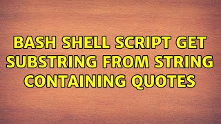 bash shell script get substring from string containing quotes