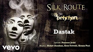 Dastak - Pehcan | Silk Route | Official Hindi Pop Song