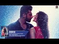 Baarish Full Audio Half Girlfriend | Arjun Kapoor & Shraddha Kapoor || Ash King & Shashaa Tirupati