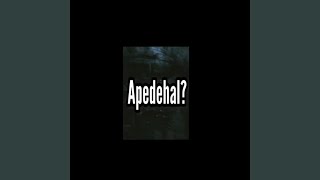 APEDEHAL?