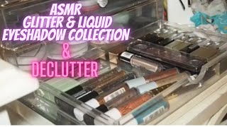 ASMR | Glitter & Liquid Eyeshadow Collection & Declutter