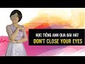 Học tiếng anh qua bài hát Don't Close Your Eyes - Hannah Phạm