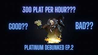300 Platinum Per Hour?? | Platinum Farm Debunked | Ep. 2