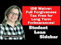 IDR Waiver:  Full Forgiveness Tax Free for Long Term Forbearances!