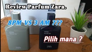 REVIEW PARFUM ZARA W/END 8PM vS ZARA W/END 3 AM | MANTAP !!!